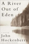 A River Out of Eden: A Novel - John Hockenberry