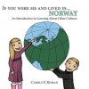 If You Were Me and Lived in ...Norway: A Child's Introduction to Cultures Around the World: 6 - Carole P. Roman