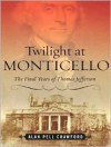 Twilight at Monticello - Alan Pell Crawford, James M. Boles