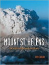 Mount St Helens: The Eruption and Recovery of a Volcano - Rob Carson