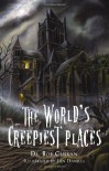 The World's Creepiest Places - Bob Curran