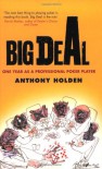 Big Deal: One Year as a Professional Poker Player - Anthony Holden