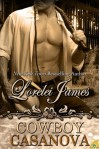 Cowboy Casanova (Rough Riders, #12) - Lorelei James