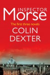 Inspector Morse: The first three novels - Colin Dexter