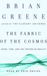 The Fabric of the Cosmos: Space, Time, and the Texture of Reality - Brian Greene, Erik Davies