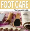 Foot Care: The Essential Guide. Antonia Mariconda - Antonia Mariconda