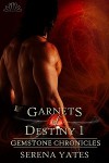 Garnets of Destiny  1  - Serena Yates