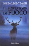 Il portatore di fuoco - David Clement-Davies