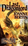 The Last Dragonlord - Joanne Bertin, James Frankel
