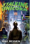 Stalking the Unicorn: A John Justin Mallory Mystery - Mike Resnick