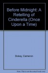 Before Midnight: A Retelling of "Cinderella" (Once Upon a Time) - Cameron Dokey, Mahlon F. Craft