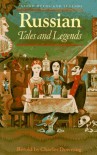 Russian Tales and Legends (Oxford Myths and Legends) - Charles Downing