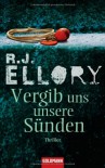 Vergib uns unsere Sünden: Thriller - R.J. Ellory