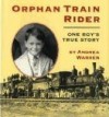 Orphan Train Rider: One Boy's True Story - Andrea Warren