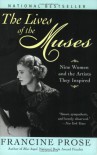 The Lives of the Muses: Nine Women and the Artists They Inspired - Francine Prose