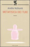 Metafisica dei tubi - Amélie Nothomb, Patrizia Galeone
