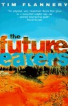 The Future Eaters: An Ecological History of the Australasian Lands and People - Tim Flannery