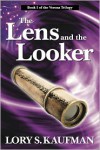 The Lens and the Looker  - Lory S. Kaufman