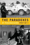 The Paradoxes of Peacebuilding Post-9/11 - Stephen Baranyi