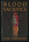 Blood Sacrifice - Gary Alexander