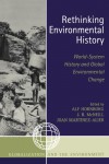 Rethinking Environmental History: World-System History and Global Environmental Change - Alf Hornborg, J.R. McNeill, Joan Martinez-alier