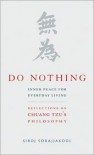 Do Nothing: Peace for Everyday Living: Reflections on Chuang Tzu's Philosophy - Siroj Sorajjakool Jr.,  Foreword by John Cobb Jr.