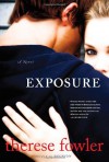 Exposure: A Novel - Therese Fowler