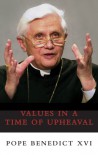 Values in a Time of Upheaval - Pope Benedict XVI