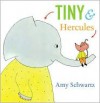 Tiny and Hercules - Amy Schwartz