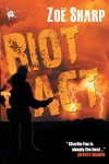 RIOT ACT: Charlie Fox book two (Charlie Fox Crime Thrillers) - Zoe Sharp