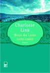 Wenn die Liebe nicht endet - Charlotte Link