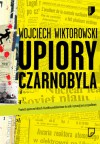 Upiory Czarnobyla - Wojciech Wiktorowski