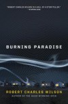 Burning Paradise - Robert Charles Wilson