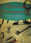 Heroínas Portuguesas: Mulheres que Enganaram o Poder e a História - Fina D'Armada