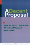 A Decent Proposal: How To Sell Your Book To An Australian Publisher - Rhonda Whitton