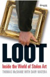 Loot, Inside the World of Stolen Art - Thomas McShane, Dary Matera