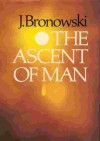 The Ascent of Man - Jacob Bronowski