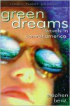 Lonely Planet Green Dreams: Travels in Central America - Steve Benz