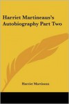Harriet Martineau's Autobiography Part Two - Harriet Martineau