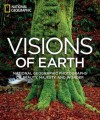 Visions of Earth: National Geographic Photographs of Beauty, Majesty, and Wonder - National Geographic Society