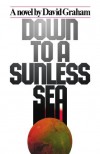 Down to a Sunless Sea - David Graham