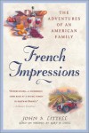 French Impressions:: The Adventures of an American Family - John S. Littell