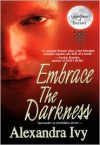 Embrace The Darkness  - Alexandra Ivy