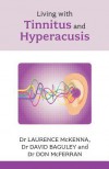 Living with Tinnitus and Hyperacusis - Comprehensive and authoritative - Laurence McKenna, David M. Baguley, Don J. McFerran