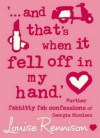 "...And That's When It Fell Off In My Hand." (Confessions Of Georgia Nicolson, #5) - Louise Rennison