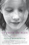 Up from the Blue: A Novel - Susan Henderson