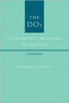 The DOs: Osteopathic Medicine in America - Norman Gevitz