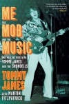 Me, the Mob, and the Music: One Helluva Ride with Tommy James & The Shondells - Tommy James