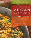 The Complete Vegan Kitchen: An Introduction to Vegan Cooking with More Than 300 Delicious Recipes-From Easy to Elegant - Jannequin Bennett