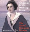 Amazons in the Drawing Room: The Art of Romaine Brooks - Whitney Chadwick, National Museum of Women in the Arts, Joe Lucchesi, Romaine Brooks, Ber, Nancy Risque Rohrbach